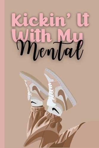 Kickin' It With My Mental: Daily Journal